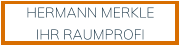 HERMANN MERKLE IHR RAUMPROFI
