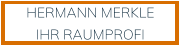 HERMANN MERKLE IHR RAUMPROFI